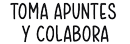 Toma apuntes y colabora